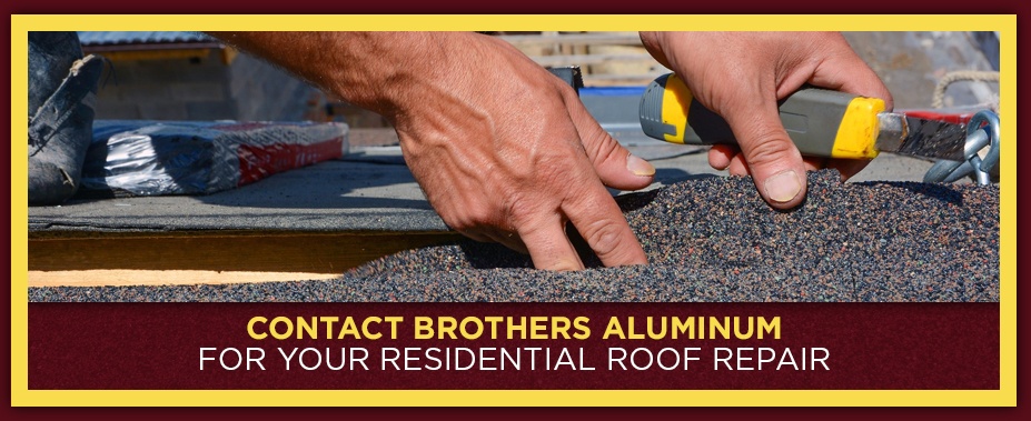 Contact Brothers Aluminum for Your Residential Roof Repair