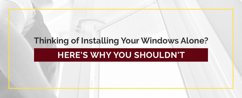 why you shouldn't install your windows alone